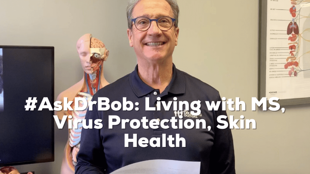 #AskDrBob: Living with MS, Virus Protection, Skin Health