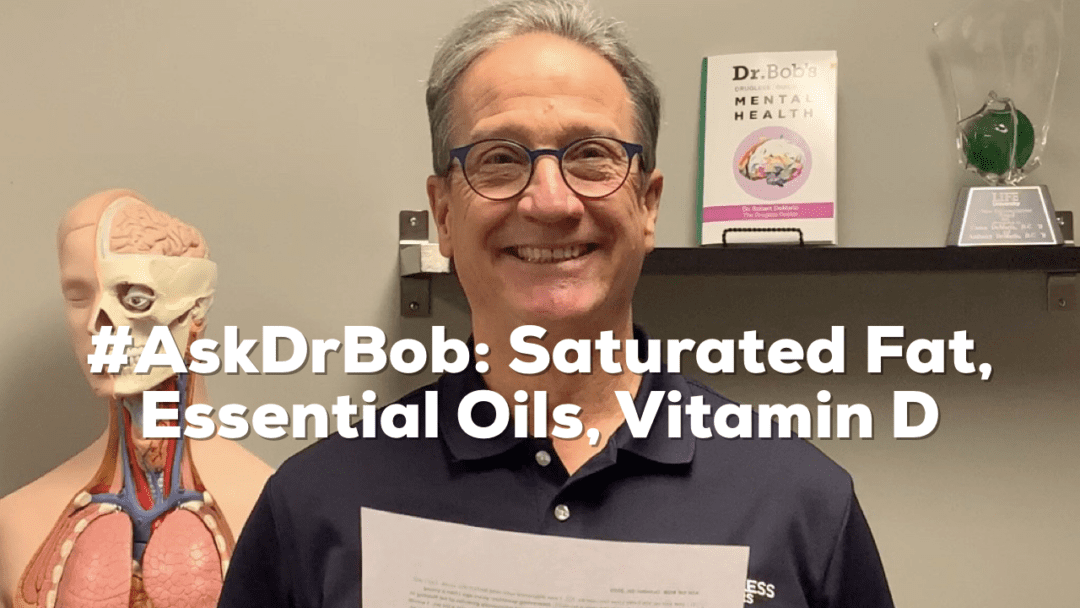 #AskDrBob: Dr. Bob DeMaria Saturated Fat, Essential Oils, Vitamin D, Westlake, Ohio Chiropractor