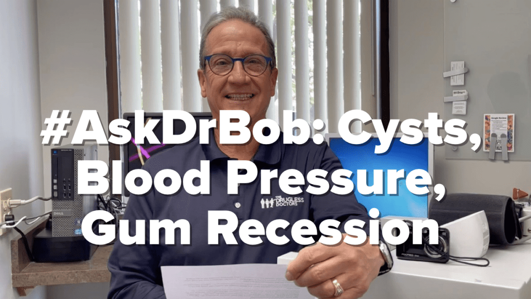 #AskDrBob​: Cysts, Blood Pressure, Gum Recession