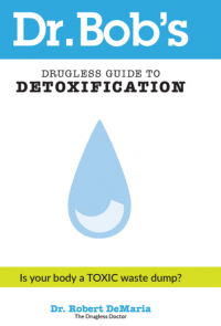 Dr. Bob’s Drugless Guide to Detoxification